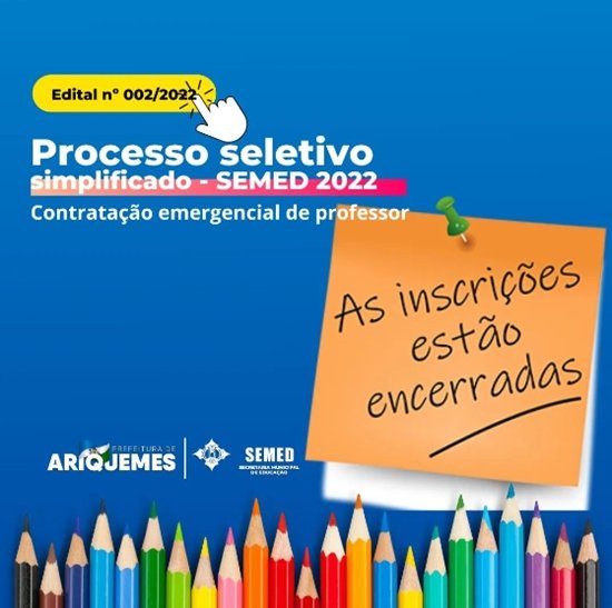 ARIQUEMES Encerradas inscrições para o Processo Seletivo Simplificado