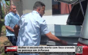 Mulher é encontrada morta com faca cravada no pescoço em Ji–Paraná – Vídeo