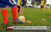 Águas de Ariquemes realiza Projetos Sociais na área de esportes com crianças e adolescentes – Vídeo