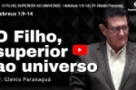 O FILHO, SUPERIOR AO UNIVERSO – Hebreus 1:9–14 | Pr Glenio Paranaguá