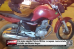 Em ação rápida Policia Militar recupera motocicleta furtada em Monte Negro – Vídeo