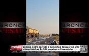 Colisão entre carreta e caminhão tanque faz uma vítima fatal na Br–364 próximo a Fazendinha – Vídeo