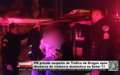 PM prende suspeito de Tráfico de Drogas após denúncia de violência doméstica no Setor 11 – Vídeo