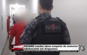 PATAMO conduz suspeito de molestar adolescente em Ariquemes – Vídeo