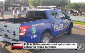 Policia Militar prende casal após roubo de celular na Praça da Vitória – LIVE: ESTAMOS NO AR! PROGRAMA BRONCA DA PESADA