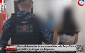 Duas adolescentes foram apreendidas pela Força Tática por tráfico de drogas em Ariquemes – Vídeo
