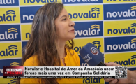 Novalar e Hospital de Amor da Amazônia unem forças mais uma vez em Campanha Solidária