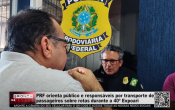 PRF orienta público e responsáveis por transporte de passageiros sobre rotas durante a 40ª Expoari – Vídeo