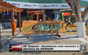 40ª Expoari – Aconteceu com sucesso a abertura da AGROARI – Vídeo