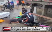 Ciclista colide na traseira de carreta e sofre grave fratura em Ji&ndash;Paran&aacute; &ndash; V&iacute;deo