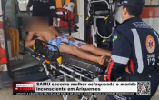 SAMU socorre mulher esfaqueada e marido inconsciente em Ariquemes &ndash; V&iacute;deo
