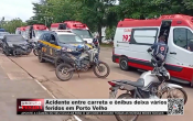 Acidente entre carreta e &ocirc;nibus deixa v&aacute;rios feridos em Porto Velho &ndash; V&iacute;deo