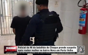 Policial do NI do batalh&atilde;o de Choque prende suspeito ap&oacute;s roubar mulher no bairro Nova Porto Velho &ndash; V&iacute;deo