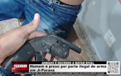 ARMADO E DECIDIDO A MATAR RIVAL &ndash; Homem &eacute; preso por porte ilegal de arma em Ji&ndash;Paran&aacute; &ndash; V&iacute;deo