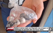 Mulher &eacute; presa ap&oacute;s ser flagrada com drogas no est&ocirc;mago no pres&iacute;dio 603 de Porto Velho &ndash; V&iacute;deo