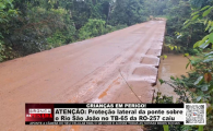 ATEN&Ccedil;&Atilde;O Prote&ccedil;&atilde;o lateral da ponte sobre o Rio S&atilde;o Jo&atilde;o no TB&ndash;65 da RO&ndash;257 caiu &ndash; V&iacute;deo