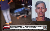 Motociclista de 27 anos morre em tr&aacute;gico acidente na BR&ndash;364 em Ji&ndash;Paran&aacute; &ndash; V&iacute;deo