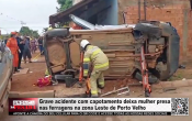 Grave acidente com capotamento deixa mulher presa nas ferragens na zona Leste de Porto Velho &ndash; V&iacute;deo