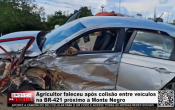 Agricultor faleceu ap&oacute;s colis&atilde;o entre ve&iacute;culos na BR 421 pr&oacute;ximo a Monte Negro &ndash; V&iacute;deo