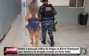 Mulher &eacute; presa por tr&aacute;fico de drogas no Bairro Flamboyant ap&oacute;s den&uacute;ncia de foragido armado em Porto Velho &ndash; V&iacute;deo