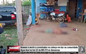 Homem &eacute; morto a coronhadas na cabe&ccedil;a em bar na comunidade &Aacute;gua Azul no km 23 da BR&ndash;319 no Amazonas &ndash; V&iacute;deo