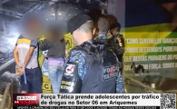 For&ccedil;a T&aacute;tica prende adolescentes por tr&aacute;fico de drogas no Setor 06 em Ariquemes &ndash; V&iacute;deo