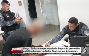 For&ccedil;a T&aacute;tica cumpre mandado de pris&atilde;o preventiva e det&eacute;m homem no Setor S&atilde;o Luiz em Ariquemes &ndash; V&iacute;deo
