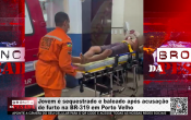 Jovem &eacute; sequestrado e baleado ap&oacute;s acusa&ccedil;&atilde;o de furto na BR&ndash;319 em Porto Velho &ndash; V&iacute;deo