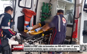 SAMU e PRF s&atilde;o acionados na RO 421 km 17 para socorrer ciclista ap&oacute;s colis&atilde;o com caminhonete &ndash; V&iacute;deo