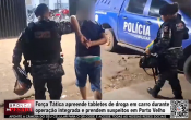 For&ccedil;a T&aacute;tica apreende tabletes de droga em carro durante opera&ccedil;&atilde;o integrada e prendem suspeitos em Porto Velho &ndash; V&iacute;deo