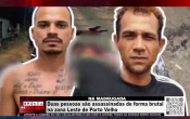 NA MADRUGADA &ndash; Duas pessoas s&atilde;o assassinadas de forma brutal na zona Leste de Porto Velho &ndash; V&iacute;deo