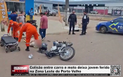 Colis&atilde;o entre carro e moto deixa jovem ferido na Zona Leste de Porto Velho &ndash; V&iacute;deo