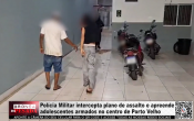 Pol&iacute;cia Militar intercepta plano de assalto e apreende adolescentes armados no centro de Porto Velho &ndash; V&iacute;deo