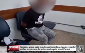 Homem &eacute; preso ap&oacute;s invadir apartamento, estuprar e manter mulher em c&aacute;rcere durante a madrugada em Ji&ndash;Paran&aacute; &ndash; V&iacute;deo
