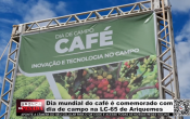 Dia mundial do caf&eacute; &eacute; comemorado com dia de campo na LC&ndash;65 de Ariquemes &ndash; V&iacute;deo