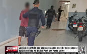 Ladr&atilde;o &eacute; contido por populares ap&oacute;s agredir adolescente durante roubo no Skate Park em Porto Velho &ndash; V&iacute;deo