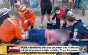 SAMU e Bombeiros Militares socorrem tr&ecirc;s v&iacute;timas de colis&atilde;o entre motocicletas no Setor 01 em Ariquemes &ndash; V&iacute;deo