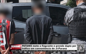 PATAMO mete o flagrante e prende dupla por tr&aacute;fico em conveni&ecirc;ncia de Ji&ndash;Paran&aacute; &ndash; V&iacute;deo