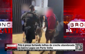 Trio &eacute; preso furtando telhas de creche abandonada no bairro Lagoa em Porto Velho &ndash; V&iacute;deo