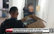 For&ccedil;a T&aacute;tica prende suspeito com drogas e dinheiro em apartamento no Setor 08 em Ariquemes &ndash; LIVE: ESTAMOS NO AR! PROGRAMA BRONCA DA PESADA