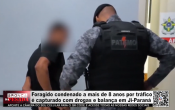 Foragido condenado a mais de 8 anos por tr&aacute;fico &eacute; capturado com drogas e balan&ccedil;a em Ji&ndash;Paran&aacute; &ndash; V&iacute;deo