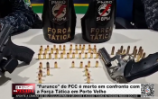 "Furunco" do PCC &eacute; morto em confronto com a For&ccedil;a T&aacute;tica em Porto Velho &ndash; V&iacute;deo