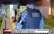 For&ccedil;a T&aacute;tica prende “Loira do CV” comercializando droga no Setor 11 em Ariquemes &ndash; V&iacute;deo
