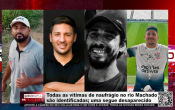 Todas as v&iacute;timas de naufr&aacute;gio no rio Machado s&atilde;o identificadas; uma segue desaparecido &ndash; LIVE: ESTAMOS NO AR! PROGRAMA BRONCA DA PESADA