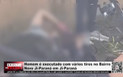 Homem &eacute; executado com v&aacute;rios tiros no Bairro Novo Ji&ndash;Paran&aacute; em Ji&ndash;Paran&aacute; &ndash; V&iacute;deo