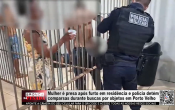 Mulher &eacute; presa ap&oacute;s furto em resid&ecirc;ncia e pol&iacute;cia det&eacute;m comparsas durante buscas por objetos em Porto Velho &ndash; V&iacute;deo