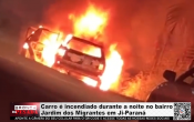 Carro &eacute; incendiado durante a noite no bairro Jardim dos Migrantes em Ji&ndash;Paran&aacute; &ndash; V&iacute;deo
