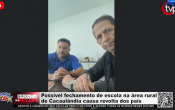 Poss&iacute;vel fechamento de escola na &aacute;rea rural de Cacaul&acirc;ndia causa revolta dos pais &ndash; V&iacute;deo