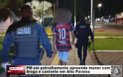 PM em patrulhamento apreende menor com droga e canivete em Alto Para&iacute;so &ndash; V&iacute;deo