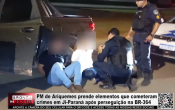 PM de Ariquemes prende elementos que cometeram crimes em Ji&ndash;Paran&aacute; ap&oacute;s persegui&ccedil;&atilde;o na BR&ndash;364 &ndash; V&iacute;deo